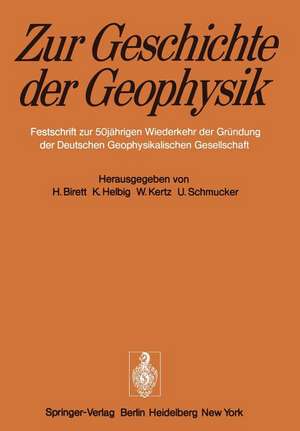 Zur Geschichte der Geophysik: Festschrift zur 50jährigen Wiederkehr der Gründung der Deutschen Geophysikalischen Gesellschaft de H. Birett