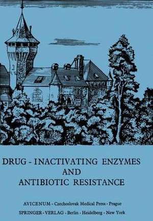 Drug-Inactivating Enzymes and Antibiotic Resistance: 2nd International Symposium on Antibiotic Resistance Castle of Smolenice, Czechoslovakia 1974 de S. Mitsuhashi