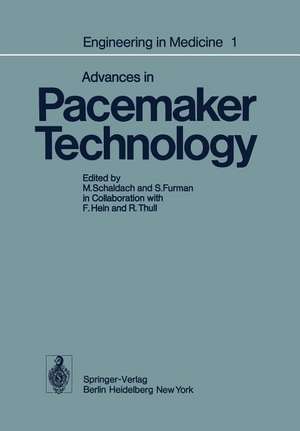 Engineering in Medicine: Volume 1: Advances in Pacemaker Technology de F. Hein