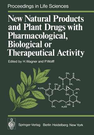 New Natural Products and Plant Drugs with Pharmacological, Biological or Therapeutical Activity: Proceedings of the First International Congress on Medicinal Plant Research, Section A, held at the University of Munich, Germany, September 6–10, 1976 de H. K. Wagner