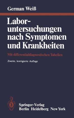 Laboruntersuchungen nach Symptomen und Krankheiten: Mit differentialdiagnostischen Tabellen de G. Weiss