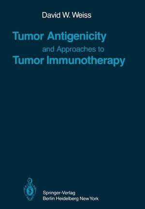 Tumor Antigenicity and Approaches to Tumor Immunotherapy: An Outline de David W. Weiss