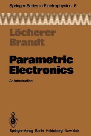 Parametric Electronics: An Introduction de K. -H. Löcherer