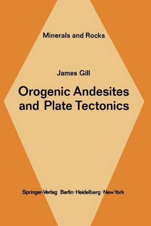 Orogenic Andesites and Plate Tectonics de J. B. Gill