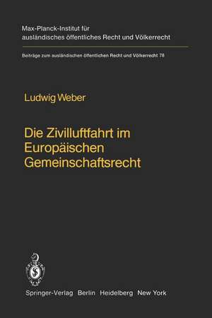 Die Zivilluftfahrt im Europäischen Gemeinschaftsrecht / Civil Aviation in European Community Law de Ludwig Weber