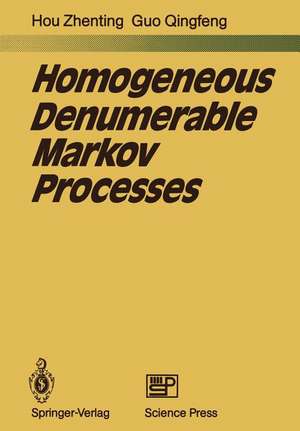 Homogeneous Denumerable Markov Processes de Zhenting Hou