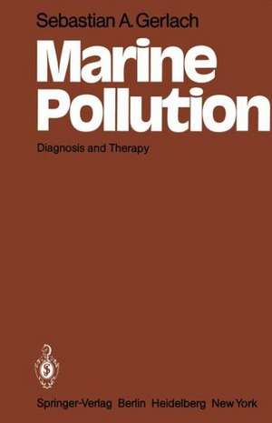 Marine Pollution: Diagnosis and Therapy de Sebastian A. Gerlach