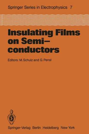 Insulating Films on Semiconductors: Proceedings of the Second International Conference, INFOS 81, Erlangen, Fed. Rep. of Germany, April 27–29, 1981 de M. Schulz