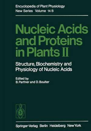 Nucleic Acids and Proteins in Plants II: Structure, Biochemistry, and Physiology of Nucleic Acids de Benno Parthier