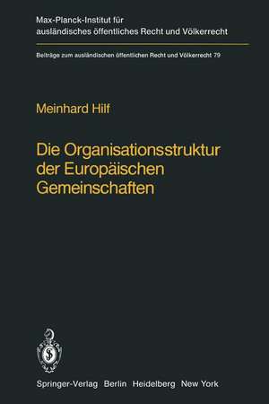 Die Organisationsstruktur der Europäischen Gemeinschaften: Rechtliche Gestaltungsmöglichkeiten und Grenzen de M. Hilf