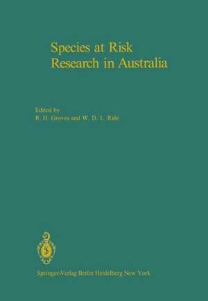 Species at Risk Research in Australia: Proceedings of a Symposium on the Biology of Rare and Endangered Species in Australia, sponsored by the Australian Academy of Science and held in Canberra, 25 and 26 November 1981 de R. H. Groves