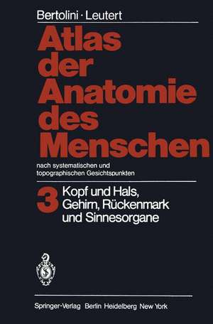 Atlas der Anatomie des Menschen Nach systematischen und topographischen Gesichtspunkten: Band 3: Kopf und Hals, Gehirn, Rückenmark und Sinnesorgane de Rolf Bertolini