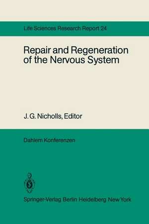 Repair and Regeneration of the Nervous System: Report of the Dahlem Workshop on Repair and Regeneration of the Nervous Sytem Berlin 1981, November 29 — December 4 de J. G. Nicholls