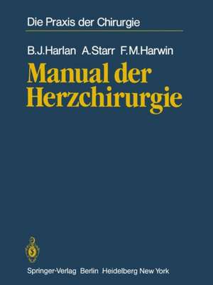 Manual der Herzchirurgie: Aus dem Amerikanishcen übersetzt von Walter Seybold-Epting de B.J. Harlan