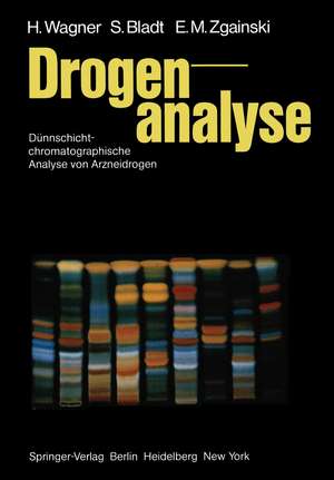 Drogenanalyse: Dünnschichtchromatographische Analyse von Arzneidrogen de H. Wagner