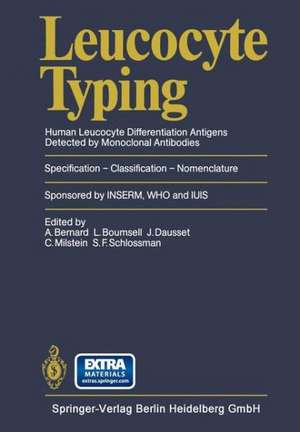 Leucocyte Typing: Human Leucocyte Differentiation Antigens Detected by Monoclonal Antibodies. Specification - Classification - Nomenclature / Typage leucocytaire Antigenes de differenciation leucocytaire humains reveles par lesanticorps monoclonaux: Rapports des etudes com de A. Bernard