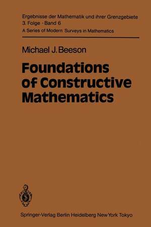 Foundations of Constructive Mathematics: Metamathematical Studies de M. J. Beeson