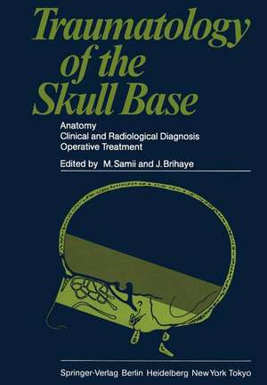 Traumatology of the Skull Base: Anatomy, Clinical and Radiological Diagnosis Operative Treatment de M. Samii