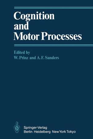 Cognition and Motor Processes de W. Prinz