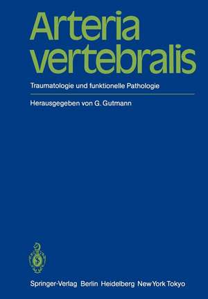 Arteria vertebralis: Traumatologie und funktionelle Pathologie de Gottfried Gutmann