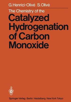 The Chemistry of the Catalyzed Hydrogenation of Carbon Monoxide de G. Henrici-Olive