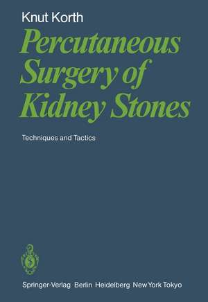 Percutaneous Surgery of Kidney Stones: Techniques and Tactics de K. Korth