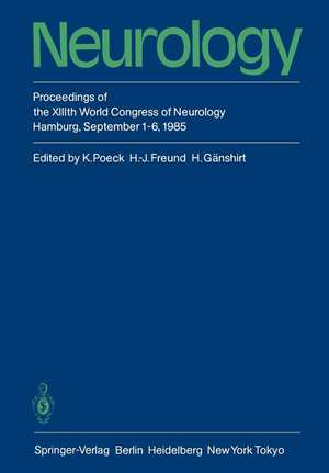 Neurology: Proceedings of the XIIIth World Congress of Neurology Hamburg, September 1–6, 1985 de Klaus Poeck