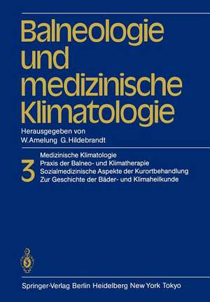 Balneologie und medizinische Klimatologie: Medizinische Klimatologie, Praxis der Balneo- und Klimatherapie. Sozialmedizinische Aspekte der Kurortbehandlung. Zur Geschichte der Bäder- und Klimaheilkunde de W. Amelung