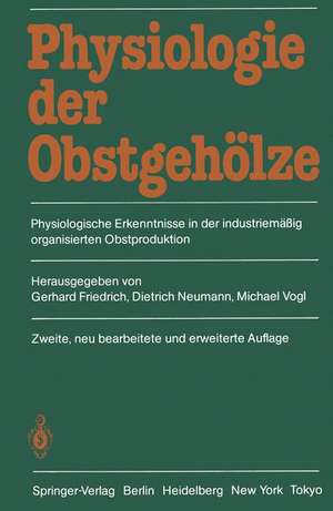 Physiologie der Obstgehölze: Physiologische Erkenntnisse in der industriemäßig organisierten Obstproduktion de Gerhard Friedrich