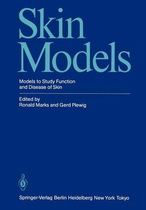 Skin Models: Models to Study Function and Disease of Skin de Ronald Marks