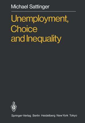 Unemployment, Choice and Inequality de Michael Sattinger