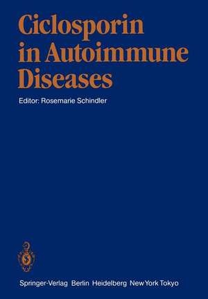 Ciclosporin in Autoimmune Diseases: 1st International Symposium, Basle, March 18–20, 1985 de Rosemarie Schindler