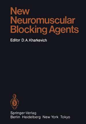 New Neuromuscular Blocking Agents: Basic and Applied Aspects de Dimitry A. Kharkevich