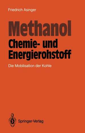 Methanol — Chemie- und Eneigierohstoff: Die Mobilisation der Kohle de Friedrich Asinger