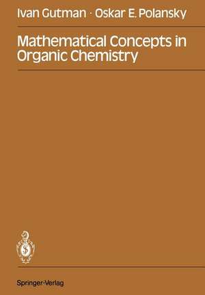 Mathematical Concepts in Organic Chemistry de Ivan Gutman