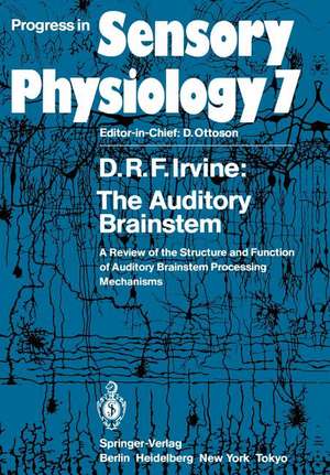 The Auditory Brainstem: A Review of the Structure and Function of Auditory Brainstem Processing Mechanisms de D. R. F. Irvine