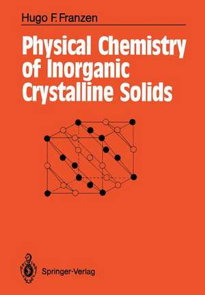 Physical Chemistry of Inorganic Crystalline Solids de Hugo F. Franzen