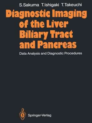 Diagnostic Imaging of the Liver Biliary Tract and Pancreas: Data Analysis and Diagnostic Procedures de Sadayuki Sakuma