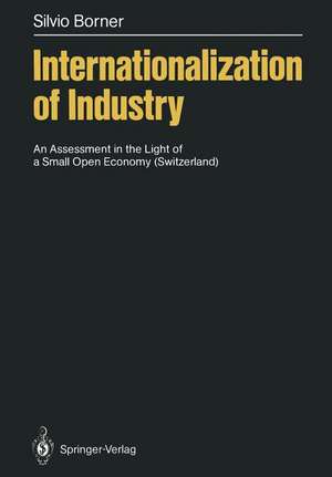 Internationalization of Industry: An Assessment in the Light of a Small Open Economy (Switzerland) de Silvio Borner