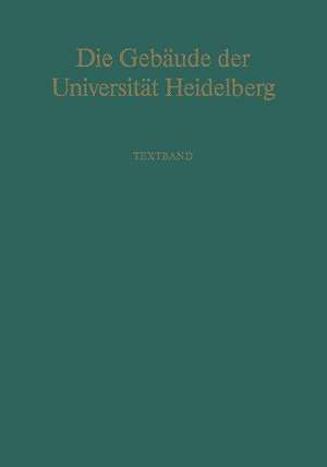 Die Gebäude der Universität Heidelberg: Textband de B. Auer