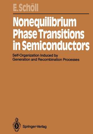 Nonequilibrium Phase Transitions in Semiconductors: Self-Organization Induced by Generation and Recombination Processes de Eckehard Schöll