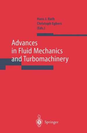 Advances in Fluid Mechanics and Turbomachinery de Hans J. Rath