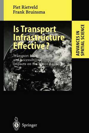 Is Transport Infrastructure Effective?: Transport Infrastructure and Accessibility: Impacts on the Space Economy de Piet Rietveld