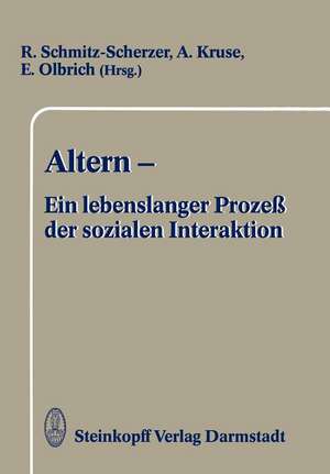 Altern — Ein lebenslanger Prozeß der sozialen Interaktion: Festschrift zum 60. Geburtstag von Frau Professor Ursula Maria Lehr de R. Schmitz-Scherzer