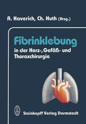 Fibrinklebung in der Herz-, Gefäß- und Thoraxchirurgie de A. Haverich