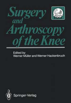 Surgery and Arthroscopy of the Knee: Second European Congress of Knee Surgery and Arthroscopy Basel, Switzerland, 29.Sept.-4.Oct.1986 de Werner Müller