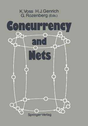 Concurrency and Nets: Advances in Petri Nets de Klaus Voss