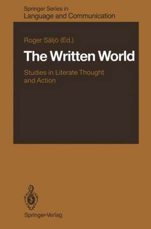 The Written World: Studies in Literate Thought and Action de Roger Säljö