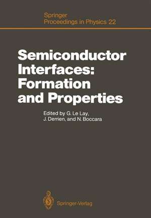 Semiconductor Interfaces: Formation and Properties: Proceedings of the Workkshop, Les Houches, France February 24–March 6, 1987 de Guy Le Lay