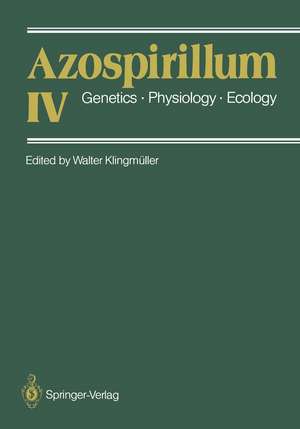 Azospirillum IV: Genetics · Physiology · Ecology de Walter Klingmüller